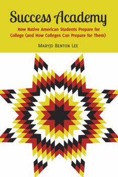 Success Academy; How Native American Students Prepare for College (and How Colleges Can Prepare for Them)
