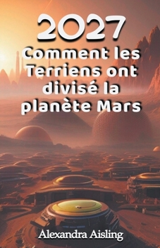 Paperback 2027 Comment les Terriens ont divisé la planète Mars [French] Book