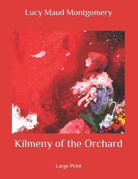 Paperback Kilmeny of the Orchard: Large Print Book