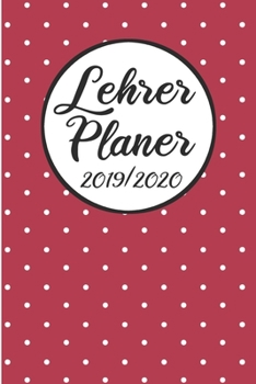 Paperback Lehrer Planer 2019 / 2020: Lehrerkalender 2019 2020 - Lehrerplaner A5, Lehrernotizen & Lehrernotizbuch f?r den Schulanfang [German] Book