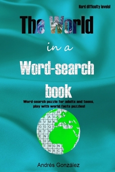 Paperback The World in a word-search book Hard difficulty levels Word-search puzzle for adults and teens, play with world facts puzzles! Book