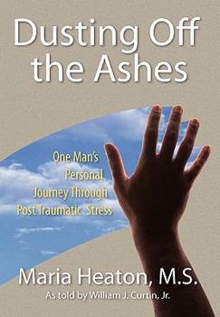 Hardcover Dusting Off the Ashes: One Man's Personal Journey Through Post Traumatic Stress Book