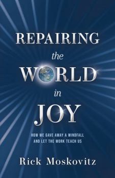 Repairing the World in Joy: How We Gave Away a Windfall and Let the Work Teach Us