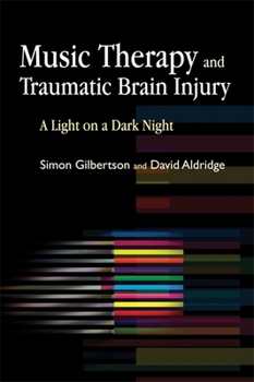 Paperback Music Therapy and Traumatic Brain Injury: A Light on a Dark Night Book