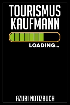 Tourismuskaufmann Loading… Azubi Notizbuch: 120 Seiten Kariert im Format A5 (6x9 Zoll) mit Soft Cover Glänzend. (German Edition)
