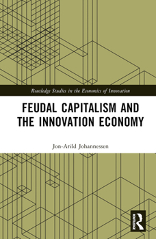 Hardcover Feudal Capitalism and the Innovation Economy Book