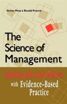 Paperback The Science of Management: Fighting Fads and Fallacies with Evidence-Based Practice Book
