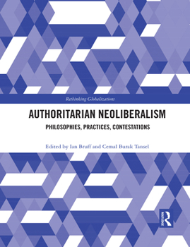 Paperback Authoritarian Neoliberalism: Philosophies, Practices, Contestations Book