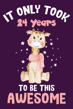 It only took 24 years to be this awesome: 24 Year Old Perfect Birthday Gift for Boys and Girls