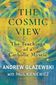 Paperback The Cosmic View: The Teachings of a Catholic Mystic Book