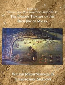 Paperback Schenck's Official Stage Play Formatting Series: Vol. 13: The Famous Tragedy of the Rich Jew of Malta Book