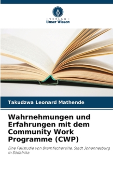 Wahrnehmungen und Erfahrungen mit dem Community Work Programme (CWP) (German Edition)
