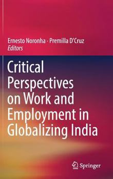Hardcover Critical Perspectives on Work and Employment in Globalizing India Book