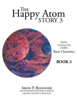 Hardcover The Happy Atom Story 3: Read a Fantasy Tale Learn Basic Chemistry Book 3 Book