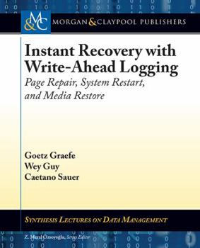 Paperback Instant Recovery with Write-Ahead Logging: Page Repair, System Restart, and Media Restore Book