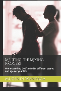 Paperback Melting: The Mixing Process: Understanding God's mind in different stages and ages of your life Book