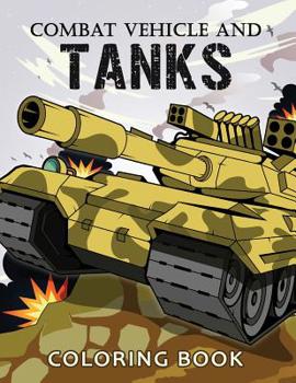 Paperback Combat Vehicle and Tanks Coloring Book: Military Adults Coloring Book Stress Relieving Unique Design Book