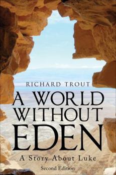 Paperback A World Without Eden, Second Edition: A Story about Luke Book