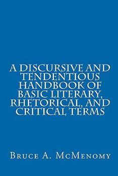 Paperback A Discursive and Tendentious Handbook of Basic Literary, Rhetorical, and Critical Terms Book