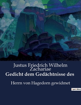 Paperback Gedicht dem Gedächtnisse des: Herrn von Hagedorn gewidmet [German] Book