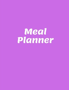 Meal Planner: Track And Plan Your Meals Weekly (55 Week Food Planner / Diary / Log / Journal / Calendar): Meal Prep And Planning Grocery List