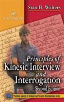 Principles of Kinesic Interview and Interrogation - Book  of the Practical Aspects of Criminal and Forensic Investigations