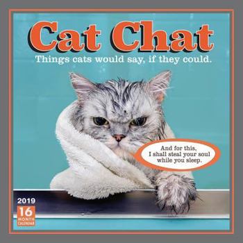 2019 Cat Chat Things Cats Would Say If They Could 16-Month Wall Calendar: By Sellers Publishing