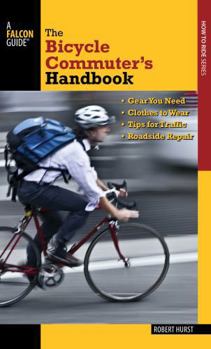 Paperback Bicycle Commuter's Handbook: * Gear You Need * Clothes to Wear * Tips for Traffic * Roadside Repair Book