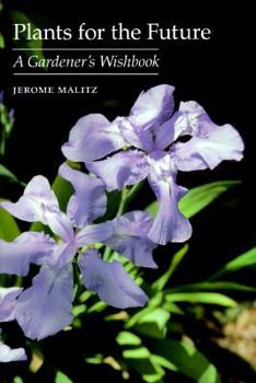 Hardcover Plants for the Future: A Gardener's Wishbook Book