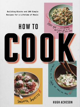 Paperback How to Cook: Building Blocks and 100 Simple Recipes for a Lifetime of Meals: A Cookbook Book