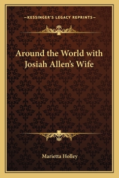 Around the world with Josiah Allen 's wife. by Marietta Holley.