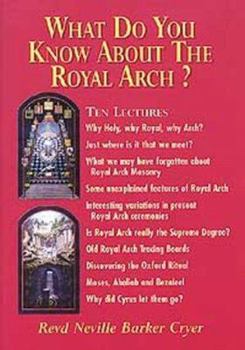 Paperback What Do You Know about the Royal Arch?: Ten Lectures Book