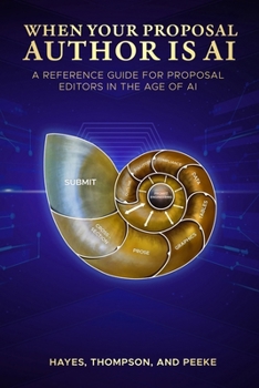 Paperback When Your Proposal Author is AI: A Reference Guide for Proposal Editors in the Age of AI Generative Content Book