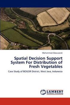 Paperback Spatial Decision Support System For Distribution of Fresh Vegetables Book