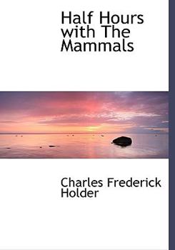 Hardcover Half Hours with the Mammals Book