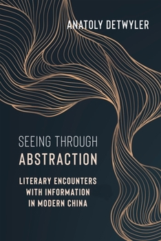 Paperback Seeing Through Abstraction: Literary Encounters with Information in Modern China Book
