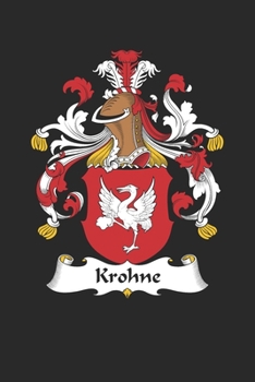 Krohne: Krohne Coat of Arms and Family Crest Notebook Journal (6 x 9 - 100 pages)