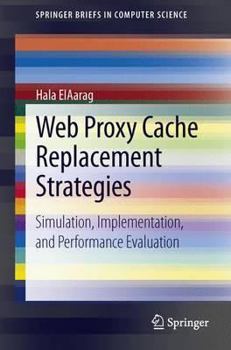 Paperback Web Proxy Cache Replacement Strategies: Simulation, Implementation, and Performance Evaluation Book