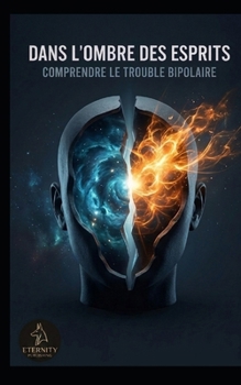 Paperback Dans l'ombre des esprits: Comprendre le trouble bipolaire [French] Book