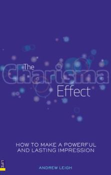 Paperback The Charisma Effect: How to Make a Powerful and Lasting Impression Book