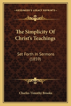 Paperback The Simplicity Of Christ's Teachings: Set Forth In Sermons (1859) Book