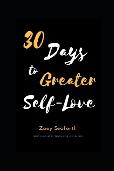 Paperback 30 Days To Greater Self-Love: Learn To Love Yourself In Under A Month Book