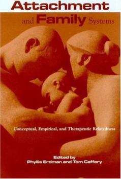 Hardcover Attachment and Family Systems: Conceptual, Empirical, and Therapeutic Relatedness Book
