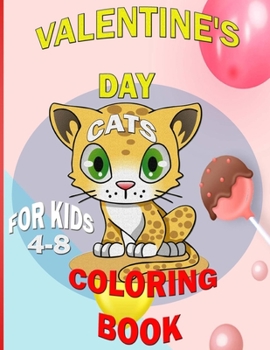 valentine's day coloring book for kids ages 4-8 cats: Cute girls and boys coloring book with valentine cats theme, with 40 designs and 80 pages, for k