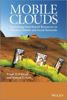 Hardcover Mobile Clouds: Exploiting Distributed Resources in Wireless, Mobile and Social Networks Book