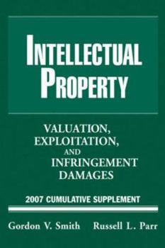 Paperback Intellectual Property: Valuation, Exploitation and Infringement Damages, 2007 Cumulative Supplement Book