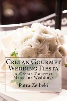 Paperback Cretan Gourmet Wedding Fiesta: A Cretan Gourmet Menu for Weddings Book