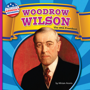 Woodrow Wilson - Book  of the A First Look at America's Presidents