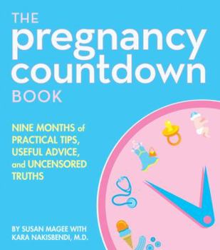 Paperback The Pregnancy Countdown Book: Nine Months of Practical Tips, Useful Advice, and Uncensored Truths Book