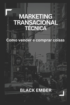 Marketing Transacional Técnica: Como vender e comprar coisas